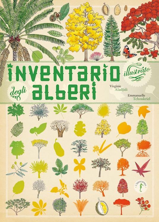 INVENTARIO ILLUSTRATO DEGLI ALBERI di Virginie Aladjidi, Emmanuelle Tchoukriel Albero della pioggia, albero del pane, baobab, ginkgo biloba, sequoia sempreverde, guapuruvu... In questo ampio Inventario scoprirete 57 alberi e arbusti in Europa e nel mondo. Di arboreto in foresta, Emmanuelle Tchoukriel ha rappresentato le loro silhouette, le foglie, le cortecce e gli animali che vivono attorno a loro. Il volume è diviso in tre sezioni (latifoglie, conifere e palme) introdotte da un piccolo vocabolario illustrato che ne spiega le rispettive peculiarità. Età di lettura +6 inventario_degli_alberi_cop.jpg