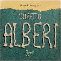 SAREMO ALBERI, Mauro L. Evangelista Disegnare gli alberi srotolando una corda. Nella terra dormono tantissimi semi che attendono di svegliarsi. Se proviamo a chiedere quale albero sperano di diventare ed ascoltando con attenzione, riusciremo a sentire le loro risposte. Sulle pagine del libro si manifestano allora i desideri e le speranze di questi piccoli semi. Saranno alberi forti, magri, tristi, eleganti. Ognuno con la sua particolare forma ed anche il suo particolare... carattere! Le immagini del libro nascono dalla manipolazione di una piccola corda. I fili intrecciati si dipanano e si allargano disegnando una figura che si sviluppa seguendo un processo di crescita simile a quello degli elementi del mondo vegetale. Una storia che ci parla con semplicità dell'infinita bellezza del mondo ma anche dell'importanza delle differenze regalandoci una sorpresa finale: una pagina-laboratorio su cui far crescere il nostro albero da far vedere e toccare! Età di lettura +3 saremo_alberi.jpg